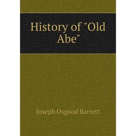 

Книга History of Old Abe. Joseph Osgood Barrett