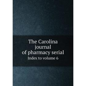 

Книга The Carolina journal of pharmacy serial. Index to volume 6. North Carolina Pharmaceutical Association