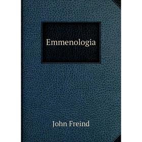 

Книга Emmenologia. John Freind