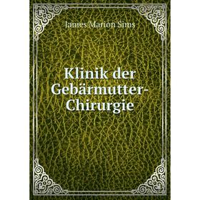 

Книга Klinik der Gebärmutter-Chirurgie