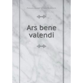 

Книга Ars bene valendi. François-Joseph Terrasse Desbillons
