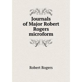 

Книга Journal s of Major Robert Rogers microform