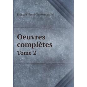 

Книга Oeuvres complètes Tome 2