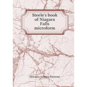 

Книга Steele's book of Niagara Falls microform. Horatio Adams Parsons