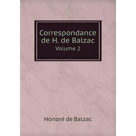 

Книга Correspondance de H. de Balzac. Volume 2. Honoré de Balzac