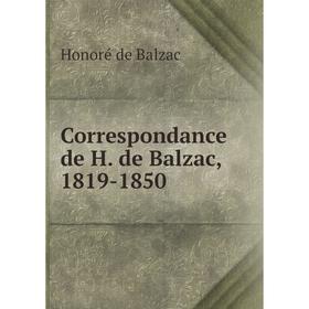 

Книга Correspondance de H. de Balzac, 1819-1850. Honoré de Balzac