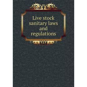 

Книга Live stock sanitary laws and regulations