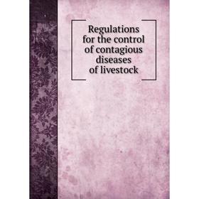 

Книга Regulations for the control of contagious diseases of livestock. North Carolina. Dept. of agriculture. Biological division