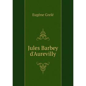 

Книга Jules Barbey d'Aurevilly