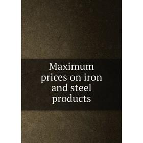 

Книга Maximum prices on iron and steel products