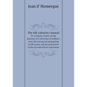 

Книга The silk culturist's manual