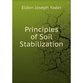 

Книга Principles of Soil Stabilization. Eldon Joseph Yoder