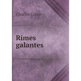 

Книга Rimes galantes. Charles Coran