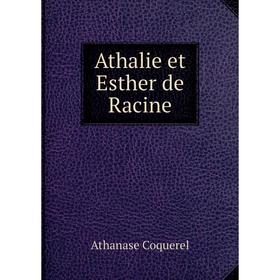

Книга Athalie et Esther de Racine. Athanase Coquerel