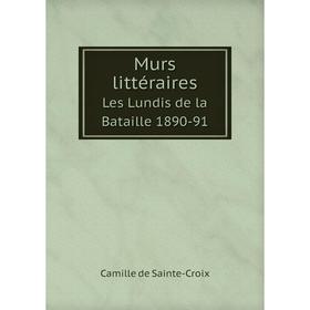 

Книга Murs littéraire sLes Lundis de la Bataille 1890-91