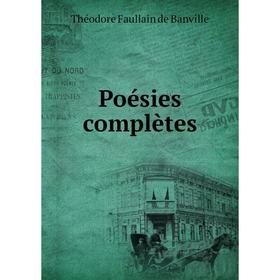 

Книга Poésies complètes. Théodore Faullain de Banville