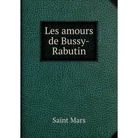 

Книга Les amours de Bussy-Rabutin