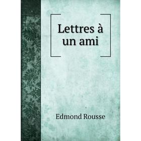 

Книга Lettres à un ami