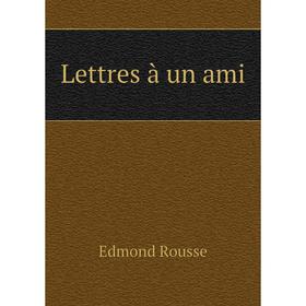 

Книга Lettres à un ami