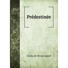 

Книга Prédestinée. Costa de Beauregard