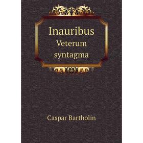 

Книга Inauribus. Veterum syntagma. Caspar Bartholin