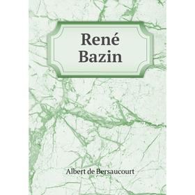 

Книга René Bazin. Albert de Bersaucourt