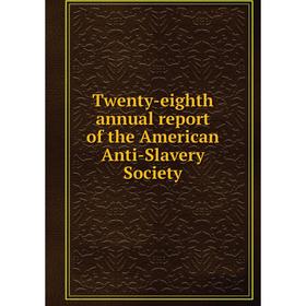 

Книга Twenty-eighth annual report of the American Anti-Slavery Society