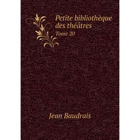 

Книга Petite bibliothèque des théâtres. Tome 20. Jean Baudrais