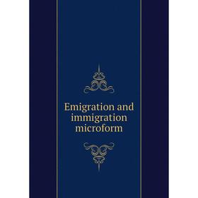 

Книга Emigration and immigration microform