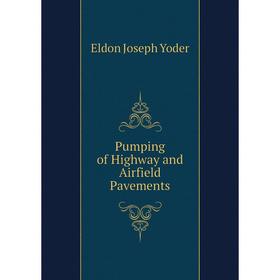 

Книга Pumping of Highway and Airfield Pavements. Eldon Joseph Yoder