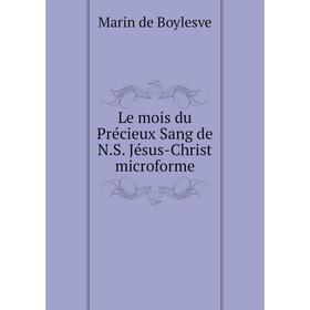 

Книга Le mois du Précieux Sang de NS Jésus-Christ microforme