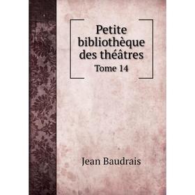 

Книга Petite bibliothèque des théâtres. Tome 14. Jean Baudrais