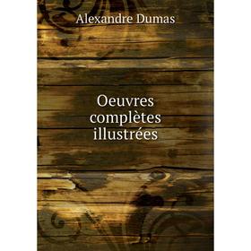 

Книга Oeuvres complètes illustrées