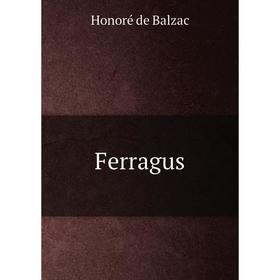 

Книга Ferragus. Honoré de Balzac