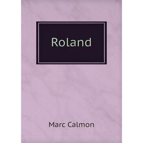 

Книга Roland. Marc Calmon