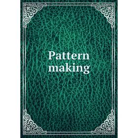 

Книга Pattern making. American School of Correspondence.