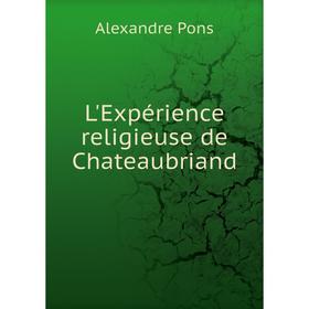 

Книга L'Expérience religieuse de Chateaubriand