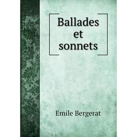 

Книга Ballades et sonnets. Emile Bergerat