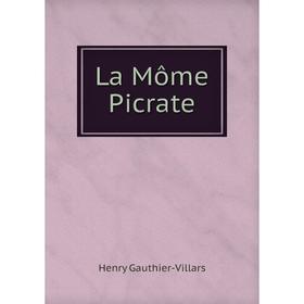 

Книга La Môme Picrate