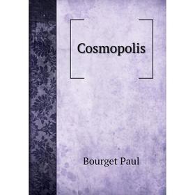 

Книга Cosmopolis. Bourget Paul