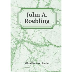 

Книга John A. Roebling