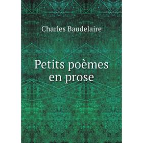 

Книга Petits poèmes en prose. Charles Baudelaire