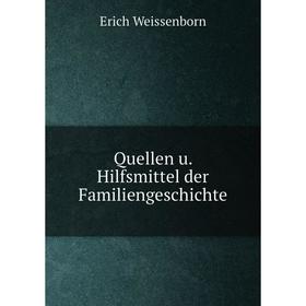 

Книга Quellen u. Hilfsmittel der Familiengeschichte. Erich Weissenborn
