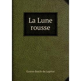 

Книга La Lune rousse