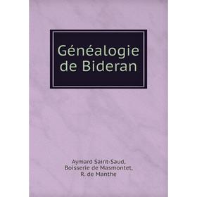 

Книга Généalogie de Bideran. Aymard Saint-Saud, Boisserie de Masmontet, R. de Manthe