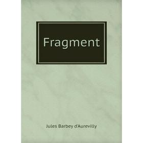

Книга Fragment. Jules Barbey d'Aurevilly