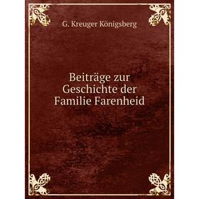 

Книга Beiträge zur Geschichte der Familie Farenheid. G. Kreuger Königsberg