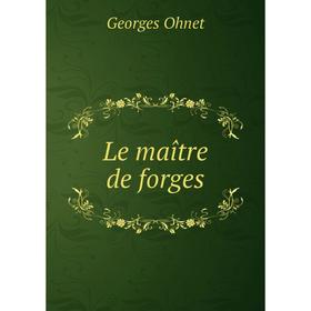 

Книга Le maître de forges