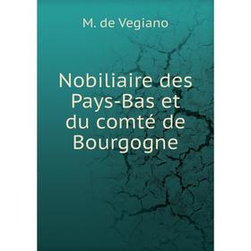 

Книга Nobiliaire des Pays-Bas et du comté de Bourgogne