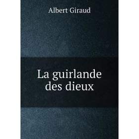 

Книга La guirlande des dieux